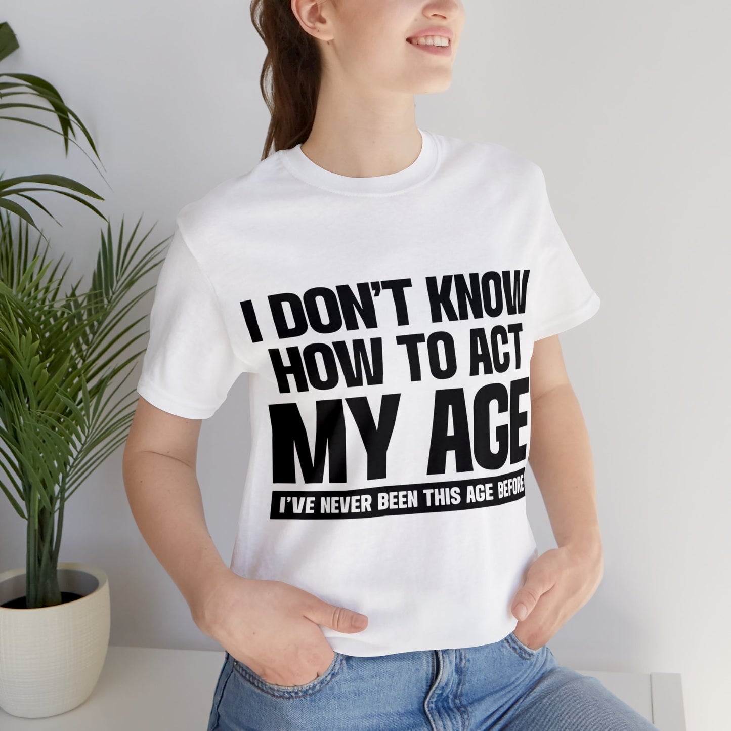 Act Your Age Unisex Tee