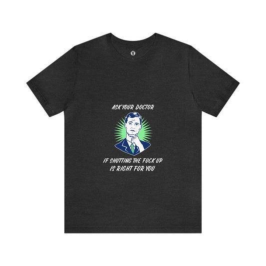 Ask Your Dr. Unisex Tee